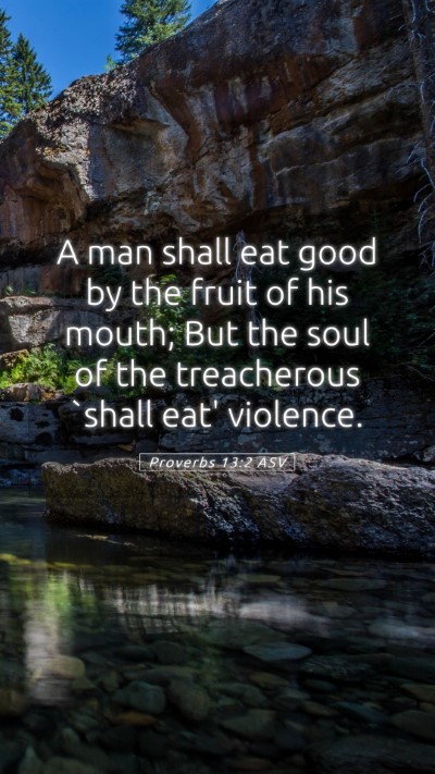 Picture 05 - Proverbs 13:2 ASV Mobile Phone Wallpaper - A man shall eat good by the fruit of his mouth; - Mobile Bible Verse Wallpaper