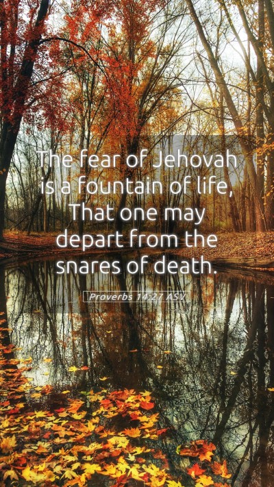 Picture 05 - Proverbs 14:27 ASV Mobile Phone Wallpaper - The fear of Jehovah is a fountain of life, That - Mobile Bible Verse Wallpaper
