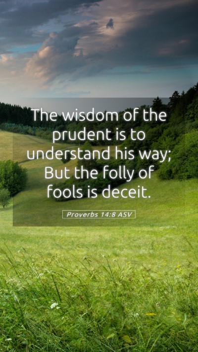 Picture 05 - Proverbs 14:8 ASV Mobile Phone Wallpaper - The wisdom of the prudent is to understand his - Mobile Bible Verse Wallpaper