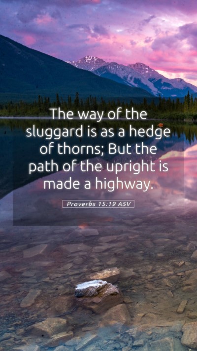 Picture 05 - Proverbs 15:19 ASV Mobile Phone Wallpaper - The way of the sluggard is as a hedge of thorns; - Mobile Bible Verse Wallpaper