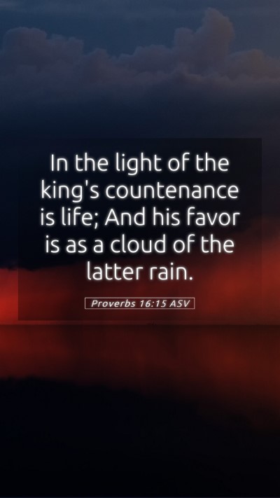 Picture 05 - Proverbs 16:15 ASV Mobile Phone Wallpaper - In the light of the king's countenance is life; - Mobile Bible Verse Wallpaper