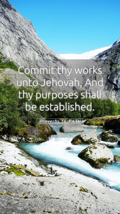 Picture 05 - Proverbs 16:3 ASV Mobile Phone Wallpaper - Commit thy works unto Jehovah, And thy purposes - Mobile Bible Verse Wallpaper