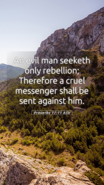 Picture 05 - Proverbs 17:11 ASV Mobile Phone Wallpaper - An evil man seeketh only rebellion; Therefore a - Mobile Bible Verse Wallpaper