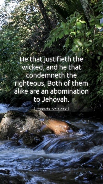 Picture 05 - Proverbs 17:15 ASV Mobile Phone Wallpaper - He that justifieth the wicked, and he that - Mobile Bible Verse Wallpaper