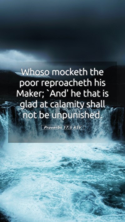 Picture 05 - Proverbs 17:5 ASV Mobile Phone Wallpaper - Whoso mocketh the poor reproacheth his Maker; - Mobile Bible Verse Wallpaper
