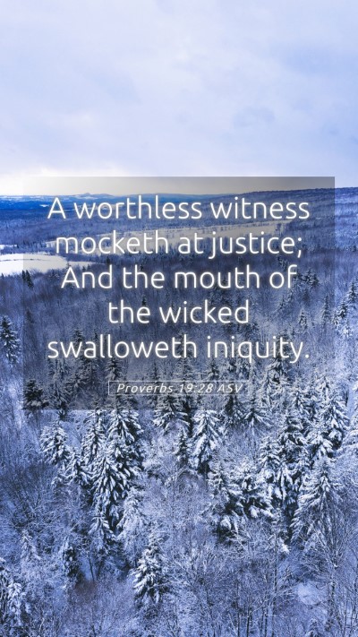 Picture 05 - Proverbs 19:28 ASV Mobile Phone Wallpaper - A worthless witness mocketh at justice; And the - Mobile Bible Verse Wallpaper