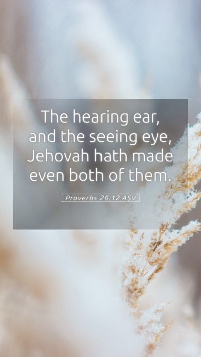 Picture 05 - Proverbs 20:12 ASV Mobile Phone Wallpaper - The hearing ear, and the seeing eye, Jehovah hath - Mobile Bible Verse Wallpaper