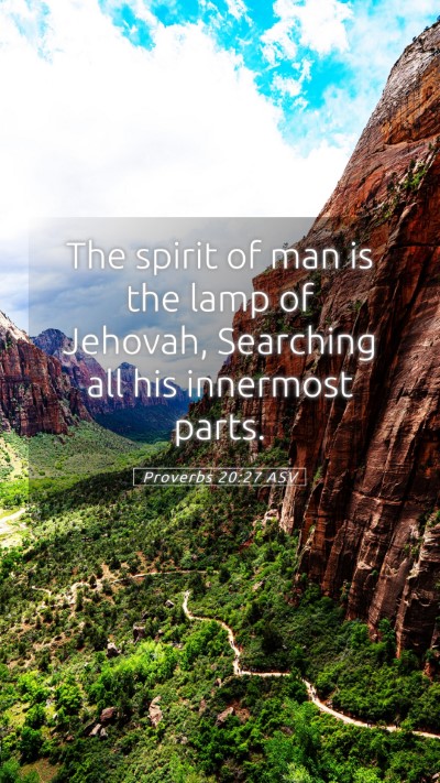 Picture 05 - Proverbs 20:27 ASV Mobile Phone Wallpaper - The spirit of man is the lamp of Jehovah, - Mobile Bible Verse Wallpaper
