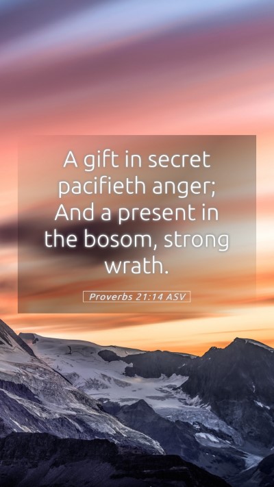 Picture 05 - Proverbs 21:14 ASV Mobile Phone Wallpaper - A gift in secret pacifieth anger; And a present - Mobile Bible Verse Wallpaper