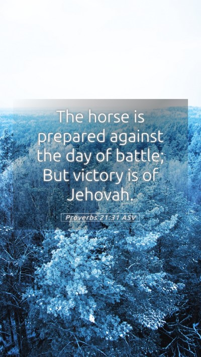 Picture 05 - Proverbs 21:31 ASV Mobile Phone Wallpaper - The horse is prepared against the day of battle; - Mobile Bible Verse Wallpaper