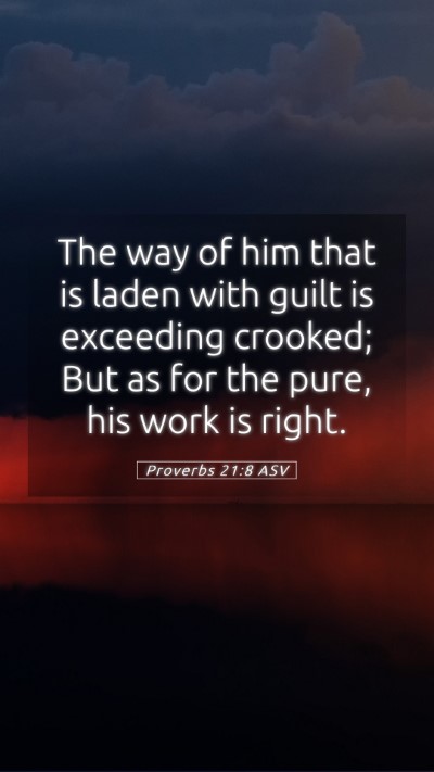 Picture 05 - Proverbs 21:8 ASV Mobile Phone Wallpaper - The way of him that is laden with guilt is - Mobile Bible Verse Wallpaper