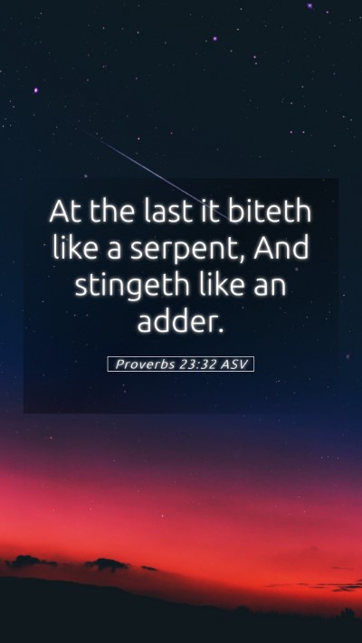 Picture 05 - Proverbs 23:32 ASV Mobile Phone Wallpaper - At the last it biteth like a serpent, And - Mobile Bible Verse Wallpaper