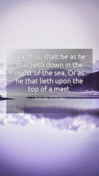 Picture 05 - Proverbs 23:34 ASV Mobile Phone Wallpaper - Yea, thou shalt be as he that lieth down in the - Mobile Bible Verse Wallpaper