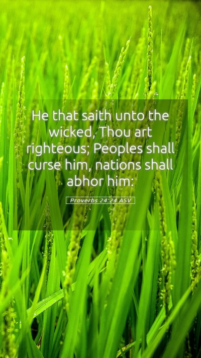 Picture 05 - Proverbs 24:24 ASV Mobile Phone Wallpaper - He that saith unto the wicked, Thou art - Mobile Bible Verse Wallpaper