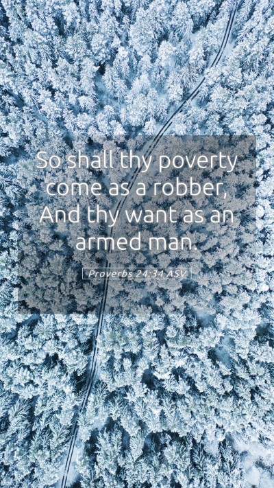 Picture 05 - Proverbs 24:34 ASV Mobile Phone Wallpaper - So shall thy poverty come as a robber, And thy - Mobile Bible Verse Wallpaper