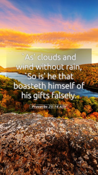 Picture 05 - Proverbs 25:14 ASV Mobile Phone Wallpaper - `As' clouds and wind without rain, `So is' he - Mobile Bible Verse Wallpaper