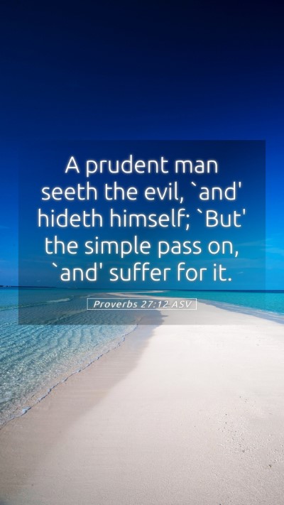 Picture 05 - Proverbs 27:12 ASV Mobile Phone Wallpaper - A prudent man seeth the evil, `and' hideth - Mobile Bible Verse Wallpaper