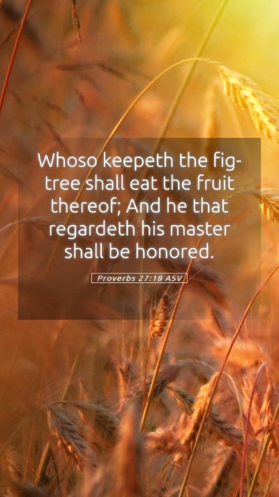 Picture 05 - Proverbs 27:18 ASV Mobile Phone Wallpaper - Whoso keepeth the fig-tree shall eat the fruit - Mobile Bible Verse Wallpaper