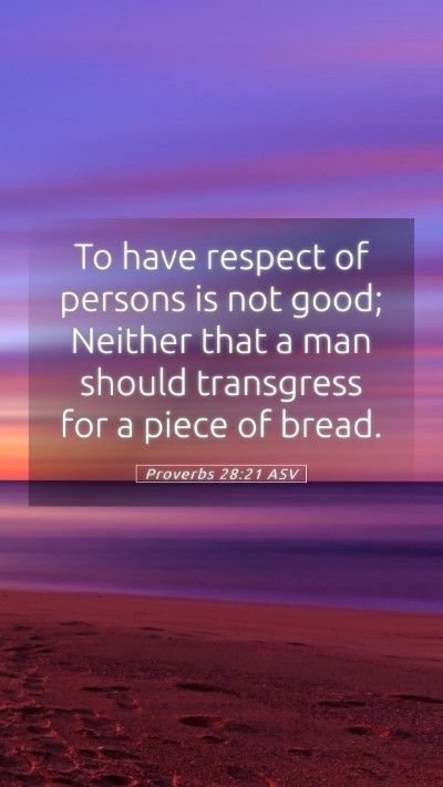 Picture 05 - Proverbs 28:21 ASV Mobile Phone Wallpaper - To have respect of persons is not good; Neither - Mobile Bible Verse Wallpaper