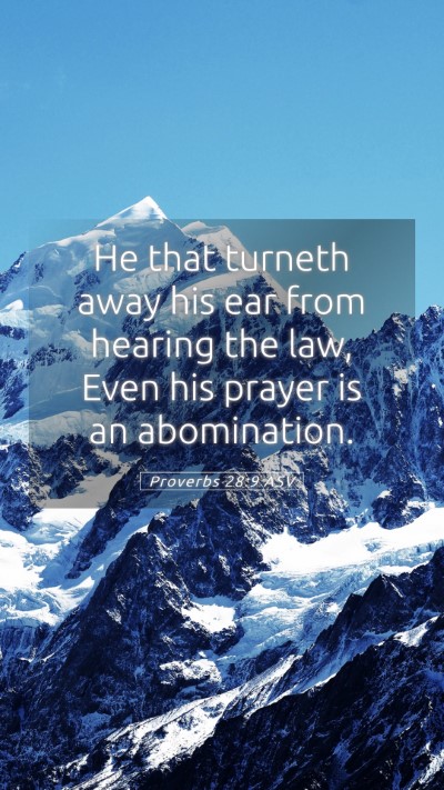 Picture 05 - Proverbs 28:9 ASV Mobile Phone Wallpaper - He that turneth away his ear from hearing the - Mobile Bible Verse Wallpaper