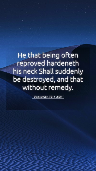 Picture 05 - Proverbs 29:1 ASV Mobile Phone Wallpaper - He that being often reproved hardeneth his neck - Mobile Bible Verse Wallpaper