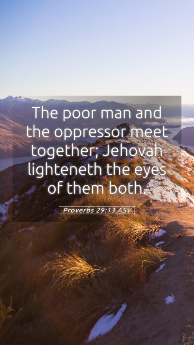 Picture 05 - Proverbs 29:13 ASV Mobile Phone Wallpaper - The poor man and the oppressor meet together; - Mobile Bible Verse Wallpaper