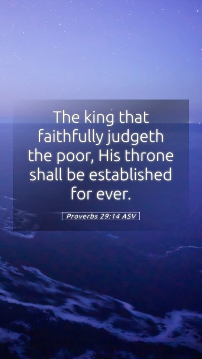 Picture 05 - Proverbs 29:14 ASV Mobile Phone Wallpaper - The king that faithfully judgeth the poor, His - Mobile Bible Verse Wallpaper