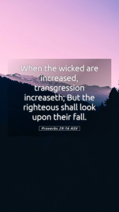 Picture 05 - Proverbs 29:16 ASV Mobile Phone Wallpaper - When the wicked are increased, transgression - Mobile Bible Verse Wallpaper
