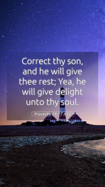 Picture 05 - Proverbs 29:17 ASV Mobile Phone Wallpaper - Correct thy son, and he will give thee rest; Yea, - Mobile Bible Verse Wallpaper