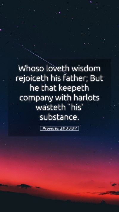 Picture 05 - Proverbs 29:3 ASV Mobile Phone Wallpaper - Whoso loveth wisdom rejoiceth his father; But he - Mobile Bible Verse Wallpaper