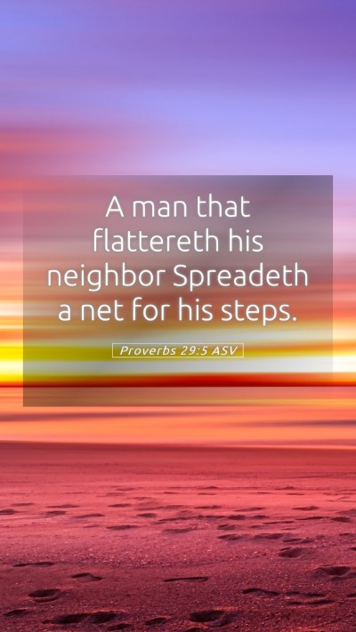 Picture 05 - Proverbs 29:5 ASV Mobile Phone Wallpaper - A man that flattereth his neighbor Spreadeth a - Mobile Bible Verse Wallpaper