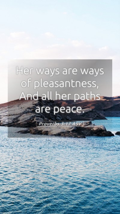 Picture 05 - Proverbs 3:17 ASV Mobile Phone Wallpaper - Her ways are ways of pleasantness, And all her - Mobile Bible Verse Wallpaper