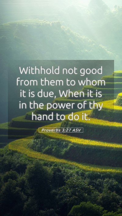 Picture 05 - Proverbs 3:27 ASV Mobile Phone Wallpaper - Withhold not good from them to whom it is due, - Mobile Bible Verse Wallpaper