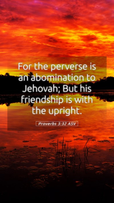 Picture 05 - Proverbs 3:32 ASV Mobile Phone Wallpaper - For the perverse is an abomination to Jehovah; - Mobile Bible Verse Wallpaper
