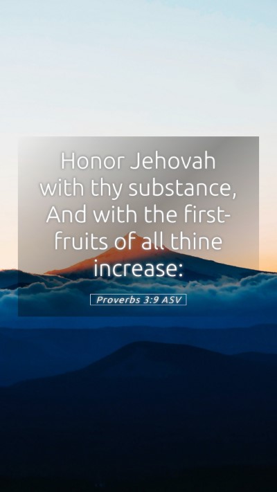 Picture 05 - Proverbs 3:9 ASV Mobile Phone Wallpaper - Honor Jehovah with thy substance, And with the - Mobile Bible Verse Wallpaper
