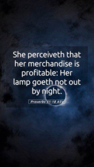 Picture 05 - Proverbs 31:18 ASV Mobile Phone Wallpaper - She perceiveth that her merchandise is - Mobile Bible Verse Wallpaper