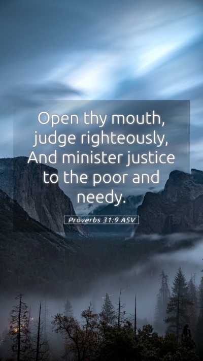Picture 05 - Proverbs 31:9 ASV Mobile Phone Wallpaper - Open thy mouth, judge righteously, And minister - Mobile Bible Verse Wallpaper