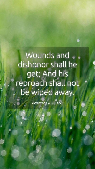 Picture 05 - Proverbs 6:33 ASV Mobile Phone Wallpaper - Wounds and dishonor shall he get; And his - Mobile Bible Verse Wallpaper