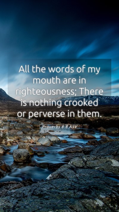 Picture 05 - Proverbs 8:8 ASV Mobile Phone Wallpaper - All the words of my mouth are in righteousness; - Mobile Bible Verse Wallpaper