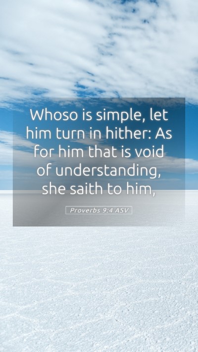 Picture 05 - Proverbs 9:4 ASV Mobile Phone Wallpaper - Whoso is simple, let him turn in hither: As for - Mobile Bible Verse Wallpaper