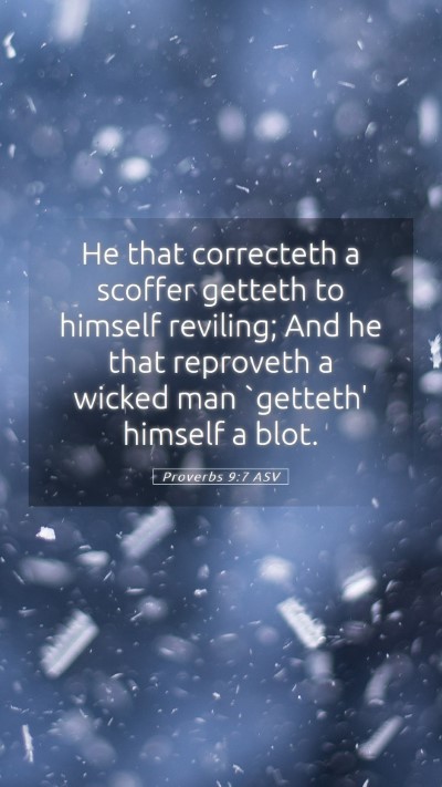 Picture 05 - Proverbs 9:7 ASV Mobile Phone Wallpaper - He that correcteth a scoffer getteth to himself - Mobile Bible Verse Wallpaper