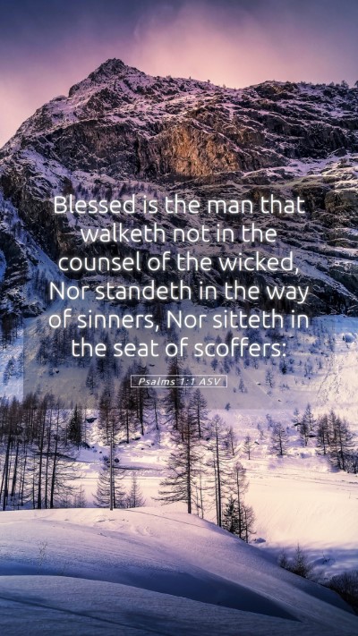 Picture 05 - Psalms 1:1 ASV Mobile Phone Wallpaper - Blessed is the man that walketh not in the - Mobile Bible Verse Wallpaper
