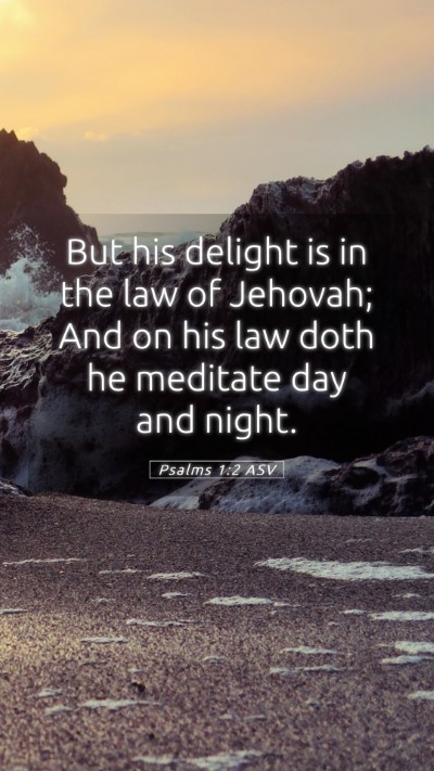 Picture 05 - Psalms 1:2 ASV Mobile Phone Wallpaper - But his delight is in the law of Jehovah; And on - Mobile Bible Verse Wallpaper