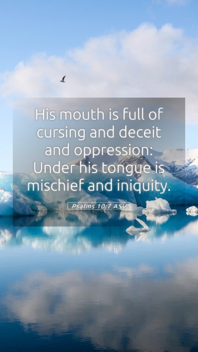 Picture 05 - Psalms 10:7 ASV Mobile Phone Wallpaper - His mouth is full of cursing and deceit and - Mobile Bible Verse Wallpaper