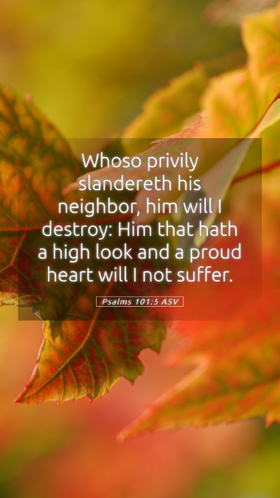 Picture 05 - Psalms 101:5 ASV Mobile Phone Wallpaper - Whoso privily slandereth his neighbor, him will I - Mobile Bible Verse Wallpaper