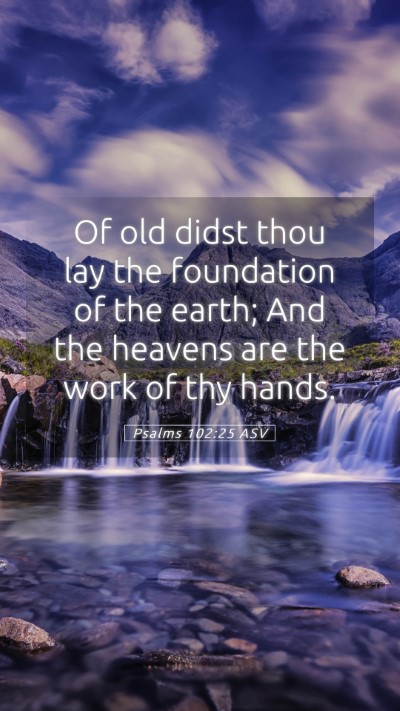 Picture 05 - Psalms 102:25 ASV Mobile Phone Wallpaper - Of old didst thou lay the foundation of the - Mobile Bible Verse Wallpaper