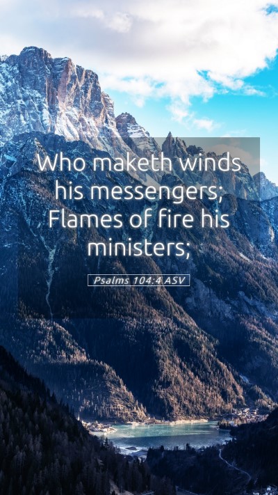 Picture 05 - Psalms 104:4 ASV Mobile Phone Wallpaper - Who maketh winds his messengers; Flames of fire - Mobile Bible Verse Wallpaper