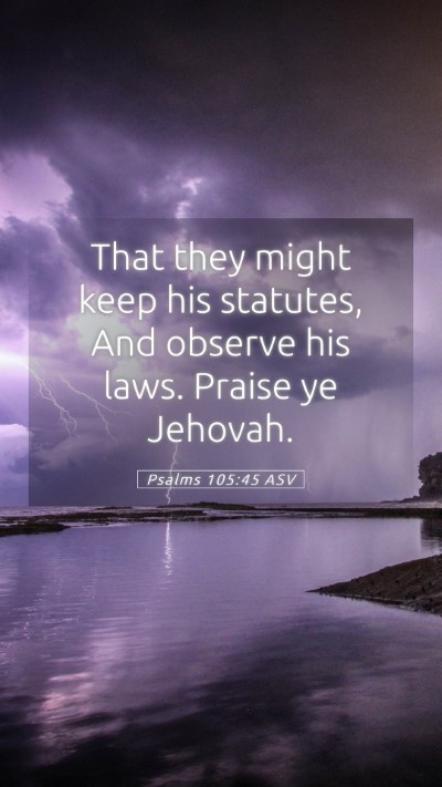 Picture 05 - Psalms 105:45 ASV Mobile Phone Wallpaper - That they might keep his statutes, And observe - Mobile Bible Verse Wallpaper