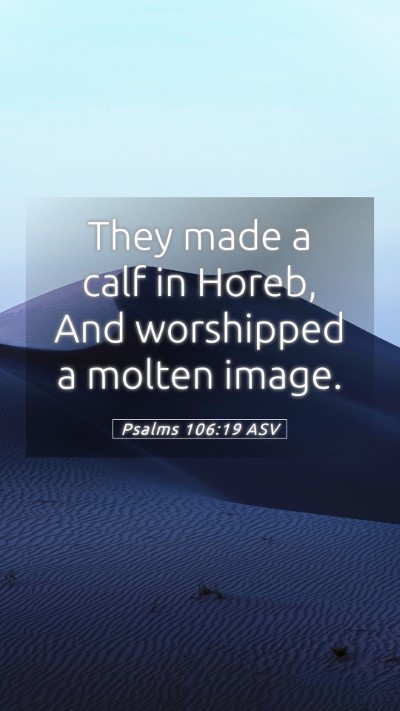 Picture 05 - Psalms 106:19 ASV Mobile Phone Wallpaper - They made a calf in Horeb, And worshipped a - Mobile Bible Verse Wallpaper