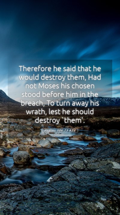 Picture 05 - Psalms 106:23 ASV Mobile Phone Wallpaper - Therefore he said that he would destroy them, Had - Mobile Bible Verse Wallpaper